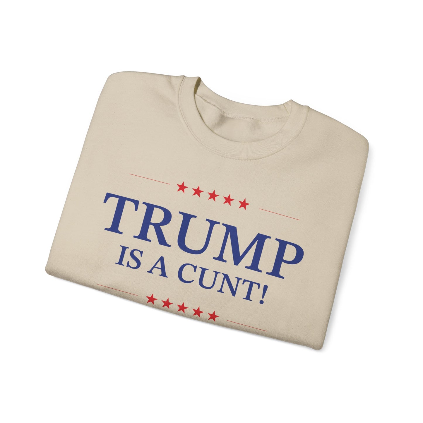 Political Crewneck in Sand - Trump is a Cunt!