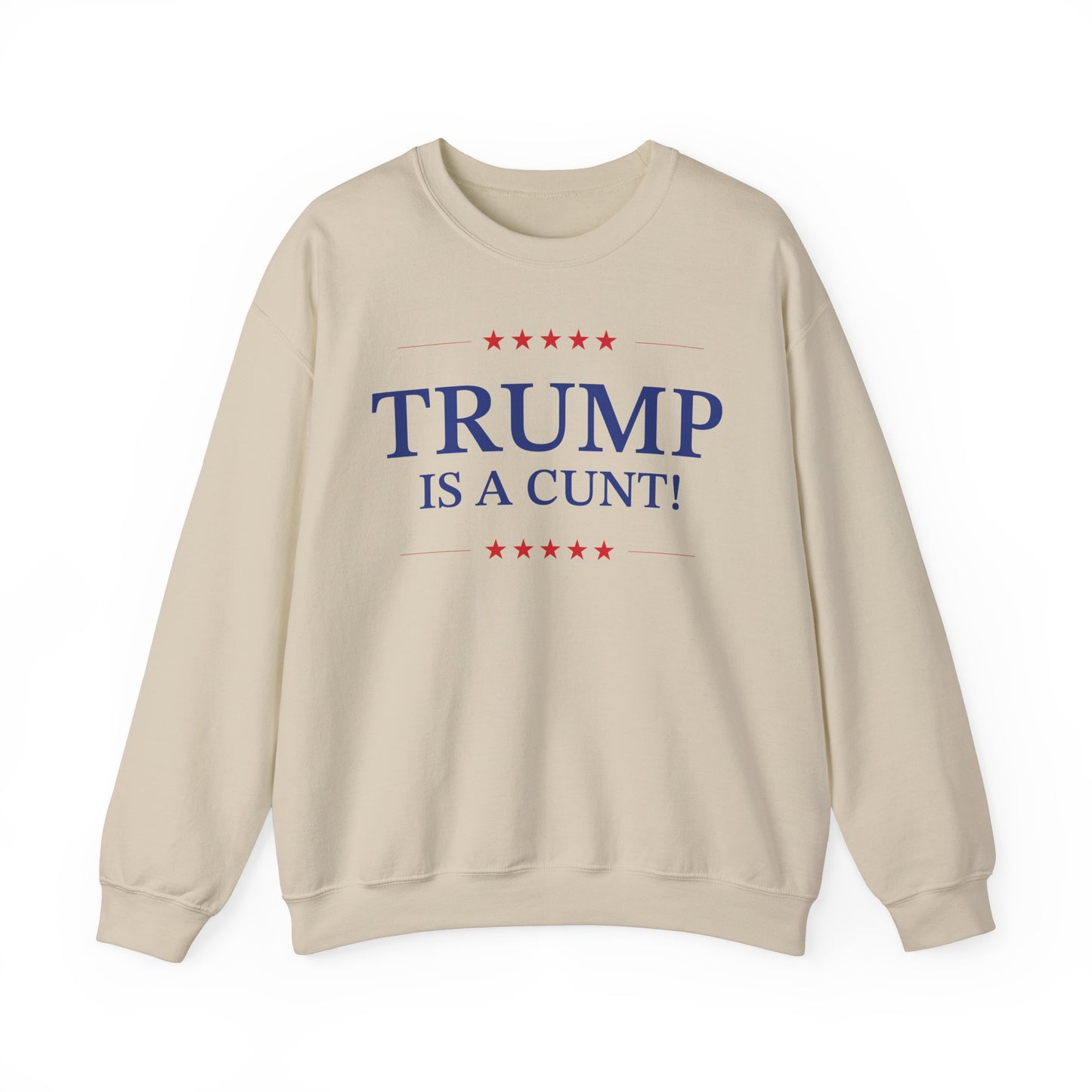 Political Crewneck in Sand - Trump is a Cunt!