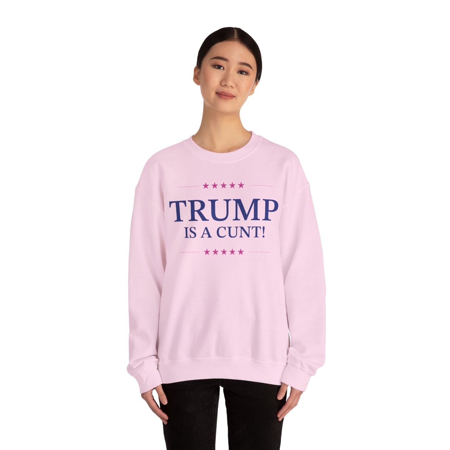 Political Sweatshirt in Pink - Trump is a Cunt!