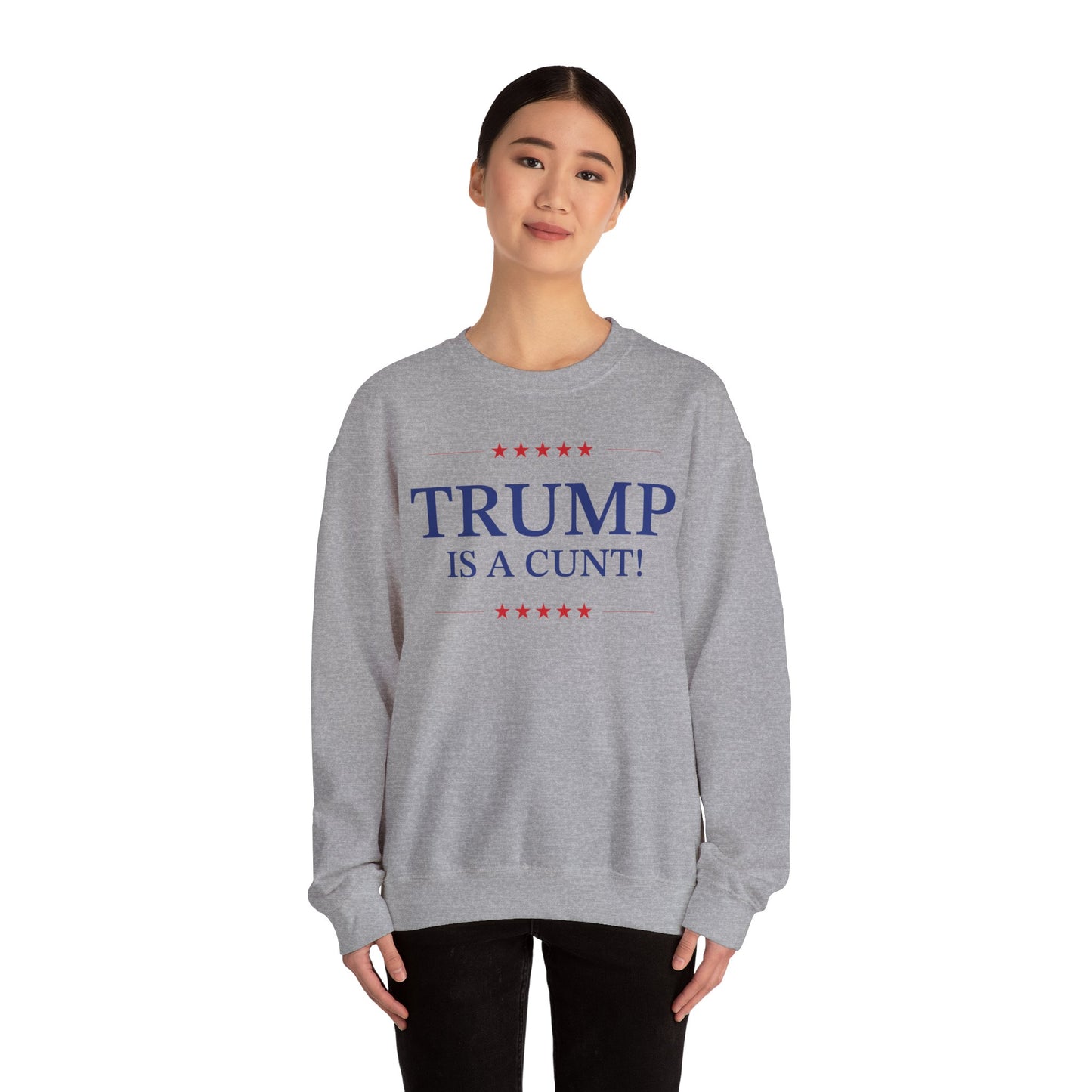 Political Crewneck in Sport Grey - Trump is a Cunt!